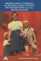 Propaganda e coerção na política educacional do Estado Novo (1937-1945), em Pelotas/RS | E-book